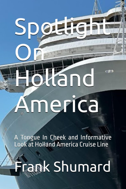 Spotlight On Holland America: A Tongue In Cheek and Informative Look at