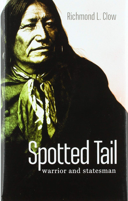 Spotted Tail: Warrior and Statesman