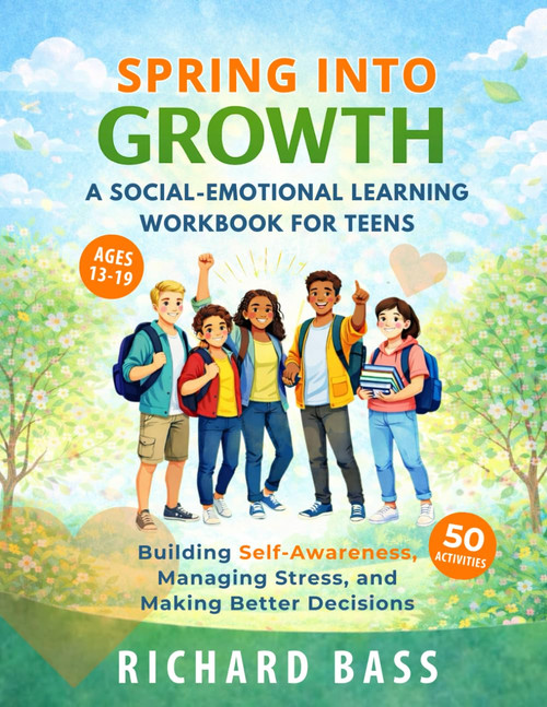 Spring into Growth a Social Emotional Learning Workbook for Teens