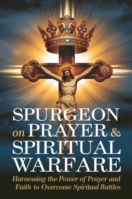 Spurgeon on Prayer & Spiritual Warfare