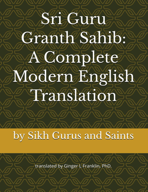 Sri Guru Granth Sahib: A Complete Modern English Translation