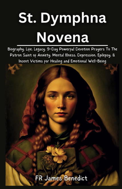 St. Dymphna Novena: Biography, Life, Legacy, 9-Day Powerful Devotion