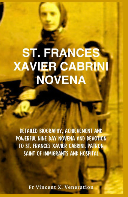 St. Frances Xavier Cabrini novena: Detailed Biography