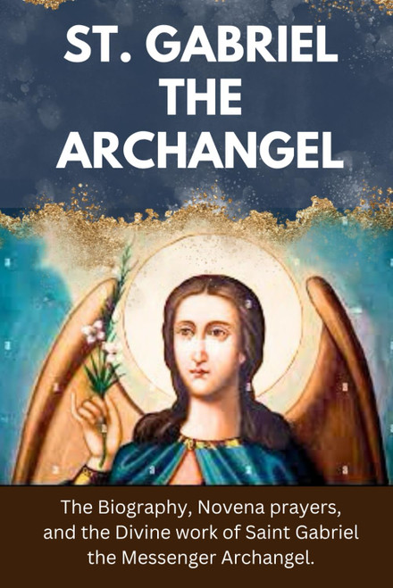 St. Gabriel the Archangel: The Biography