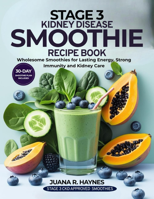 Stage 3 Kidney Disease Smoothie Recipe Book