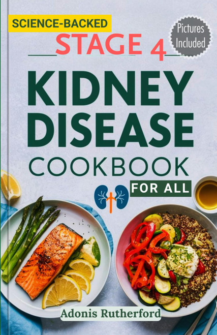 Stage 4 Kidney Disease Cookbook for All