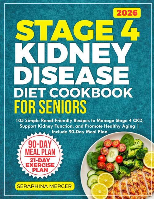 Stage 4 Kidney Disease Diet Cookbook for Seniors