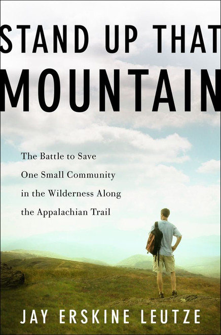 Stand Up That Mountain: The Battle to Save One Small Community in the
