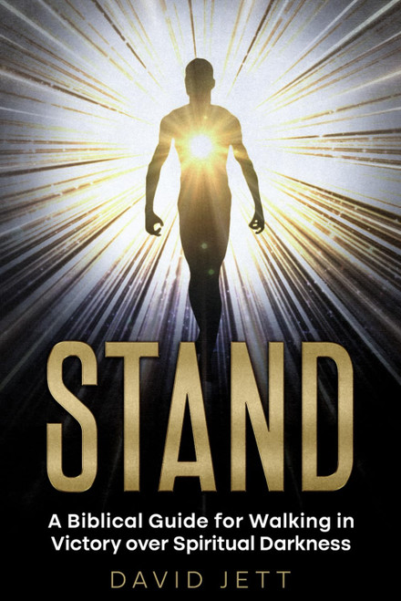 STAND: A Biblical Guide for Walking in Victory over Spiritual Darkness