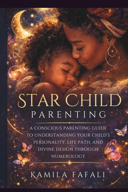 STAR CHILD: A Conscious Guide to Understanding Your Child's Divine Design