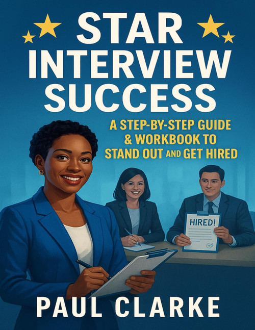 STAR Interview Success: A Step-by-Step Guide & Workbook to Stand Out and