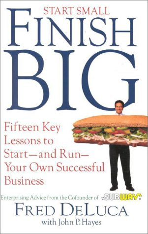 Start Small, Finish Big: 15 Key Lessons to Start--And Run--Your Own