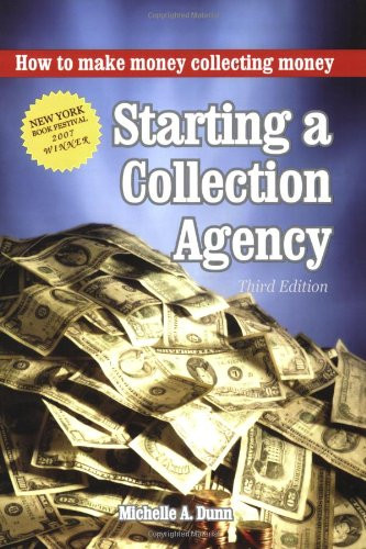 Starting a Collection Agency, How to make money collecting money Third