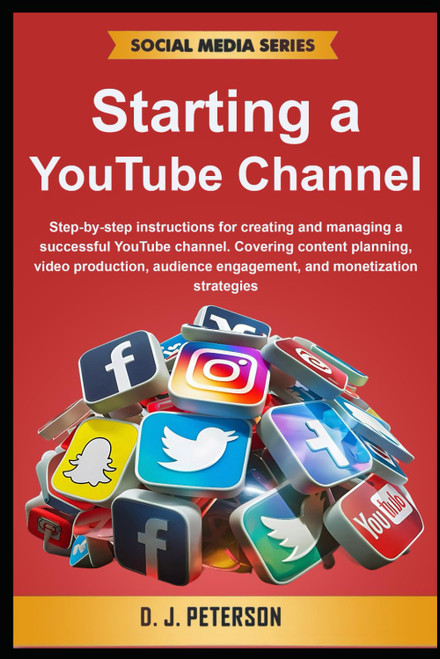 Starting a YouTube Channel: Step-by-step instructions for creating and