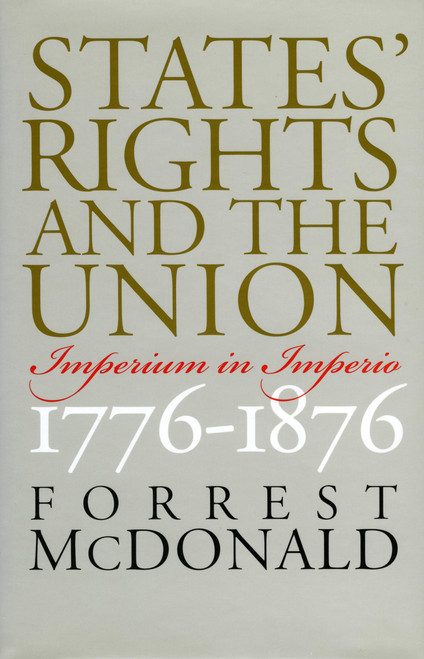States' Rights and the Union: Imperium in Imperio, 1776-1876