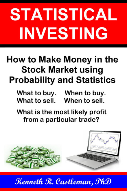 Statistical Investing: How to Use Probability and Statistics to Make