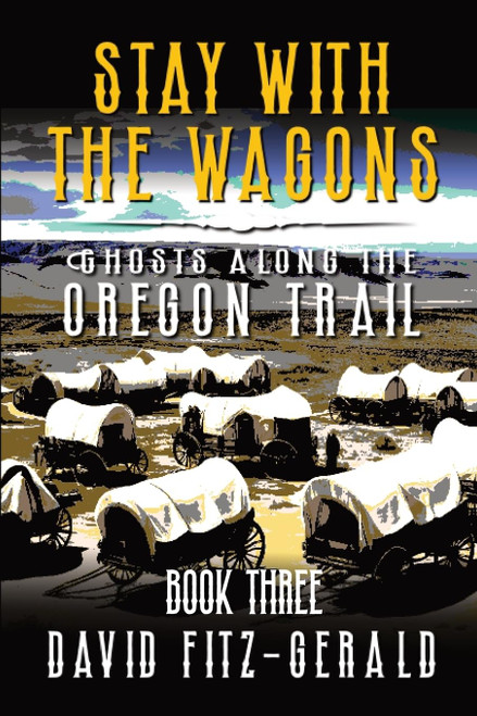 Stay with the Wagons (Ghosts Along the Oregon Trail)