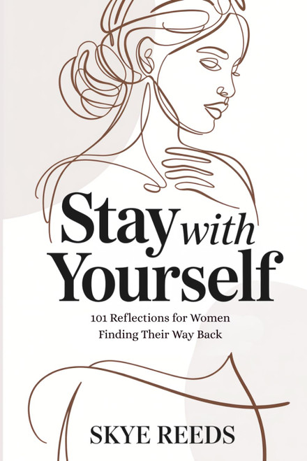 Stay with Yourself: 101 Reflections for Women Finding Their Way Back