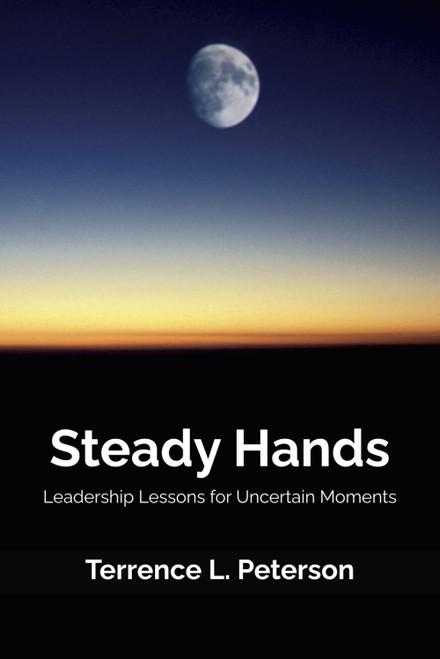 Steady Hands: Leadership Lessons for Uncertain Moments