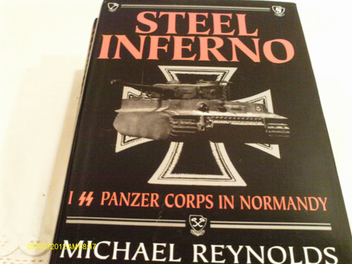 Steel Inferno: I SS Panzer Corps In Normandy