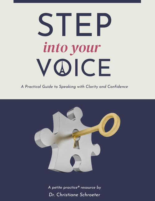 Step Into Your Voice: A Practical Guide to Speaking with Clarity and