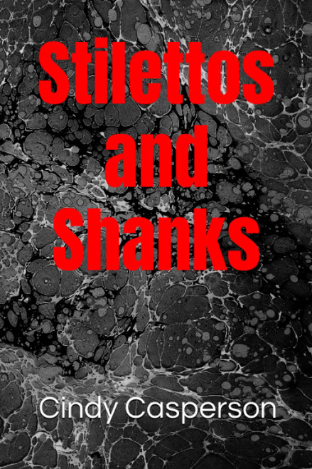 Stilettos and Shanks