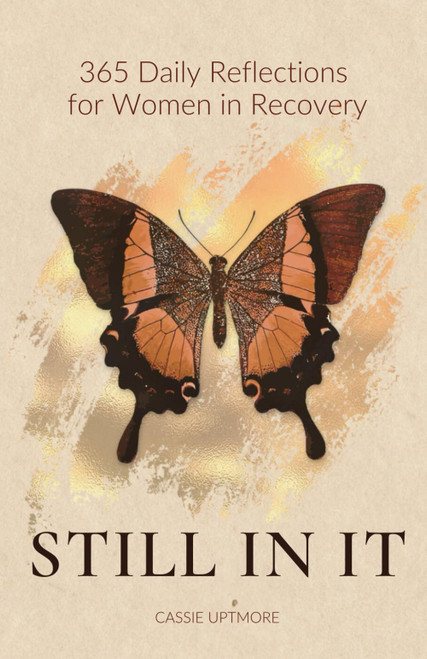Still In It: Daily Reflections for Women in Recovery: 365 Days of Healing