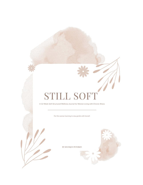 STILL SOFT: A 12-Week Soft Structured Wellness Journal for Women Living