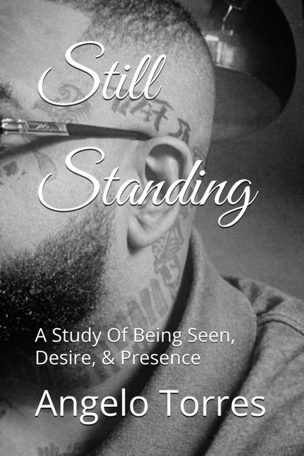 Still Standing: A Study Of Being Seen, Desire, & Presence