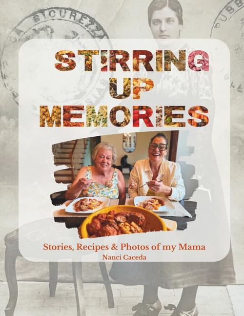 Stirring Up Memories: Stories, Recipes & Photos of my Mama