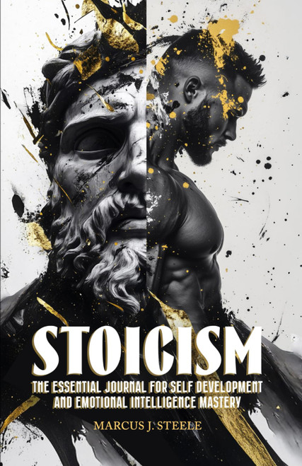 Stoicism: The Essential Journal for Self Development and Emotional