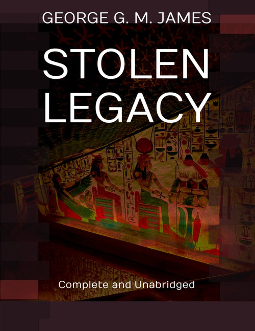 Stolen Legacy: Complete and Unabridged