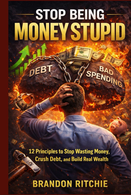 STOP BEING MONEY STUPID: 12 Principles to Stop Wasting Money