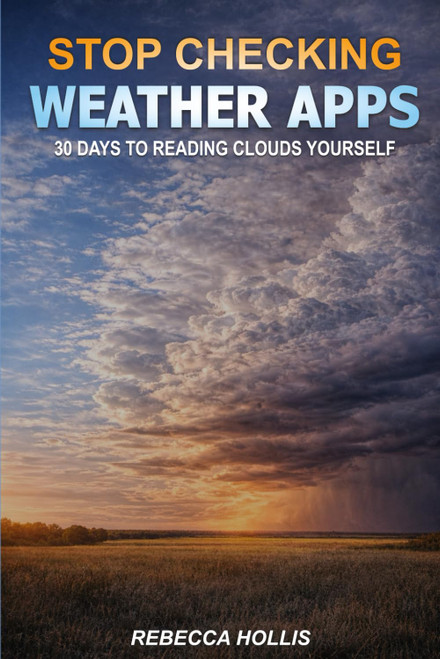 Stop Checking Weather Apps: 30 Days To Reading Clouds Yourself