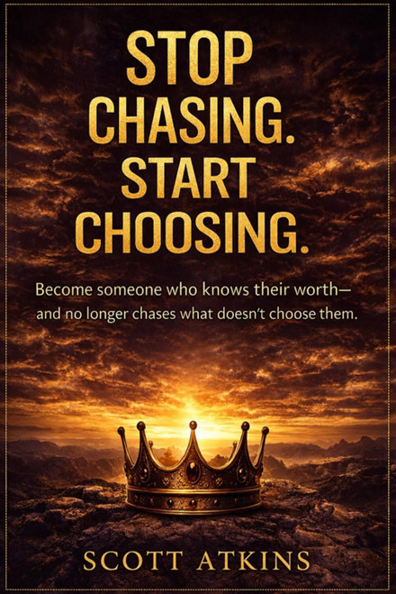 Stop Chasing. Start Choosing: The New Rules of Attraction: How to Build
