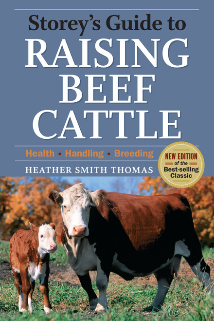 Storey's Guide to Raising Beef Cattle: Health, Handling, Breeding