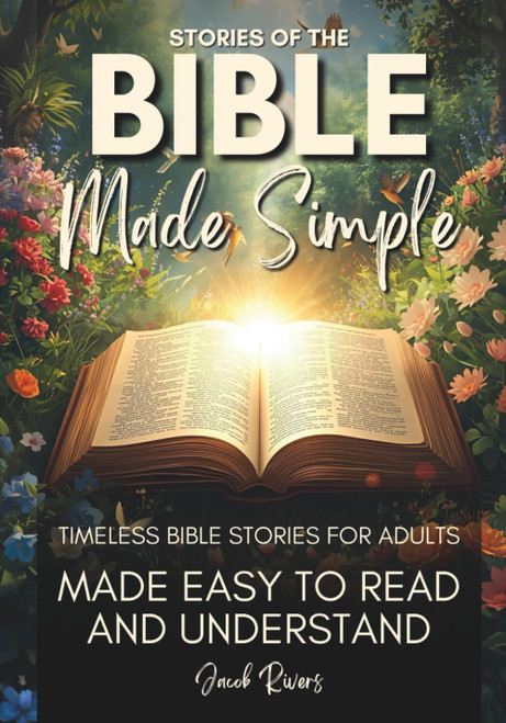 Stories of the Bible Made Simple: Timeless Bible Stories for Adults