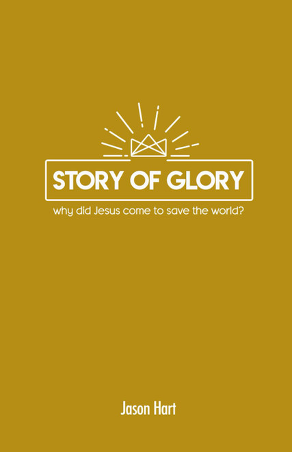 Story of Glory: Why Did Jesus Come to Save the World?