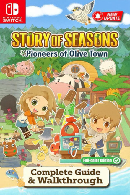 Story of Seasons: Pioneers of Olive Town Complete Guide & Walkthrough:
