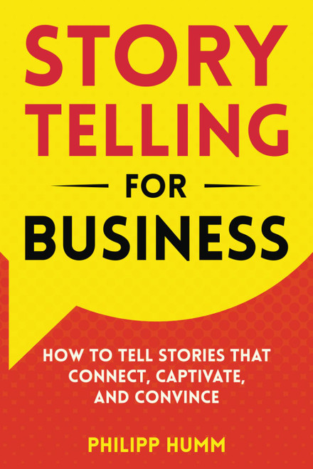 Storytelling for Business: How to Tell Stories that Connect