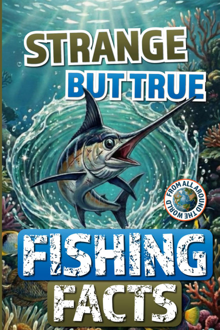 Strange but True Fishing Facts From Around the World