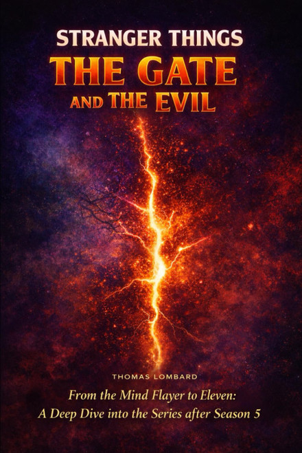 Stranger Things: The Gate and the Evil: From the Mind Flayer to Eleven: A