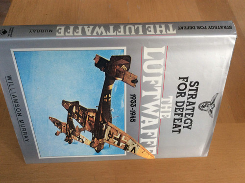 Strategy for Defeat: The Luftwaffe 1933-1945