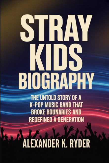 STRAY KIDS BIOGRAPHY: The untold story of a k-pop music band that broke