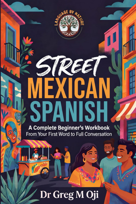 STREET MEXICAN SPANISH: A Complete Beginner's Workbook