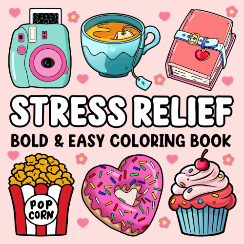 Stress Relief: Bold and Easy Coloring Book for Adults and Kids Featuring