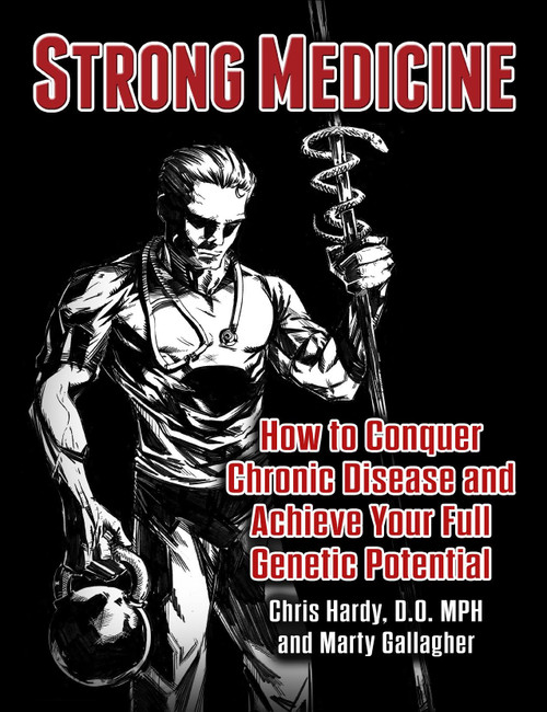 Strong Medicine, How to Conquer Chronic Disease and Achieve Your Full