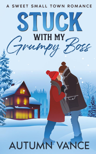 Stuck With My Grumpy Boss: A Sweet Small Town Romance