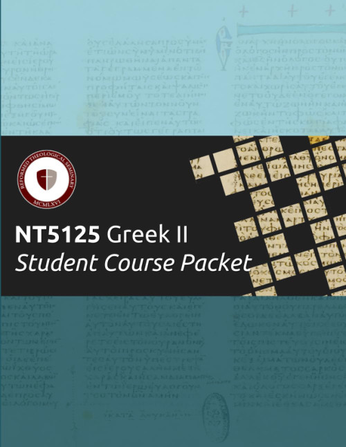 Student Course Packet - NT5125 Greek II: Reformed Theological Seminary