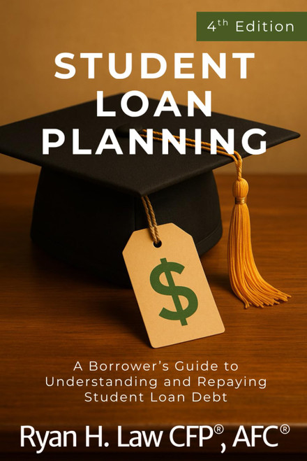 Student Loan Planning: A Borrower's Guide to Understanding and Repaying